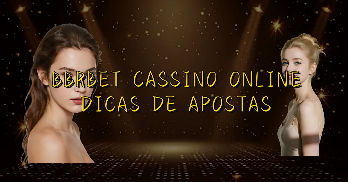 Bbrbet Cassino Online Dicas De Apostas Oficial