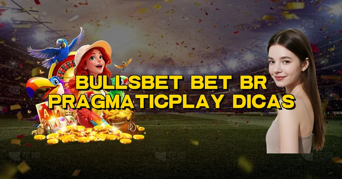 Bullsbet Bet Br Pragmaticplay Dicas Oficial
