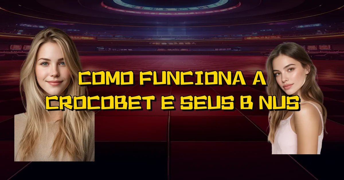 Como Funciona A Crocobet E Seus Bônus Oficial