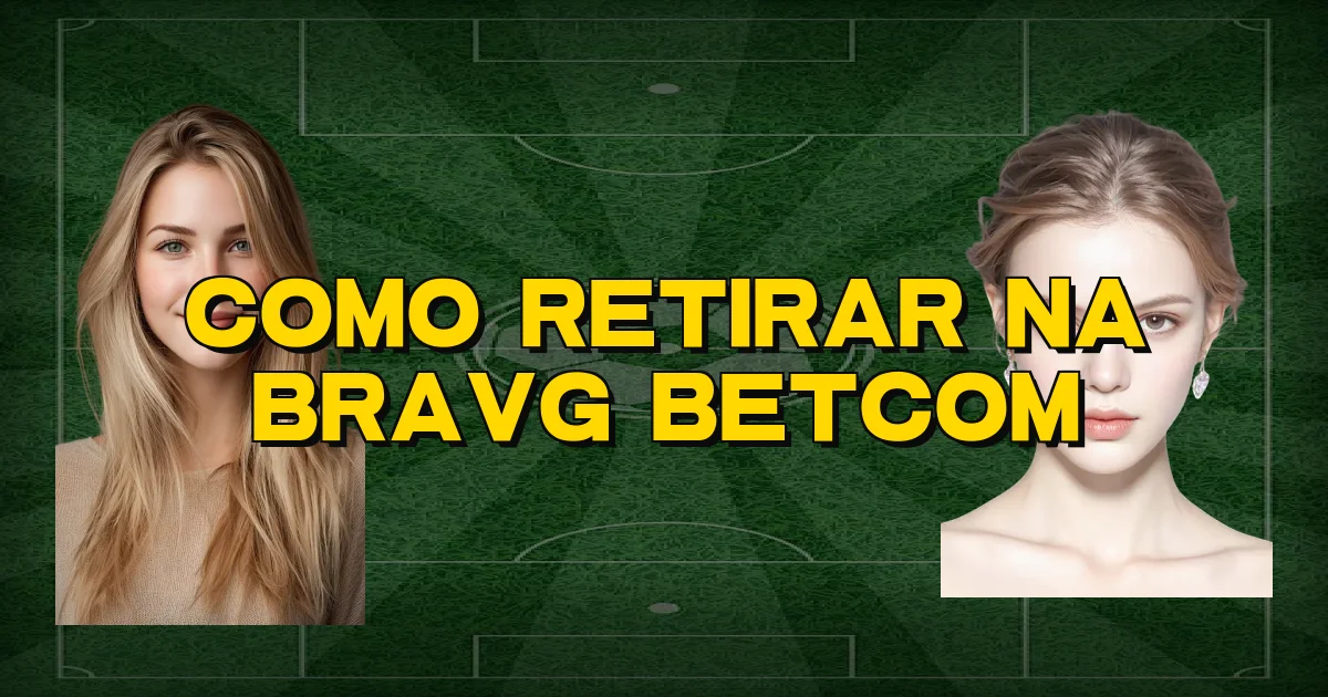 Como Retirar Na Bravg Betcom Oficial
