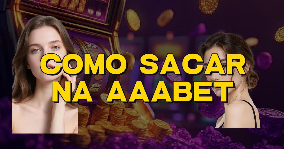 Como Sacar Na Aaabet Oficial