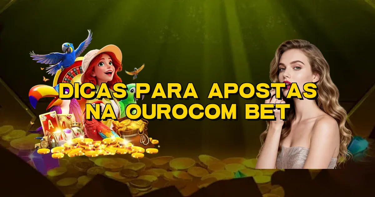 Dicas Para Apostas Na Ourocom Bet Oficial
