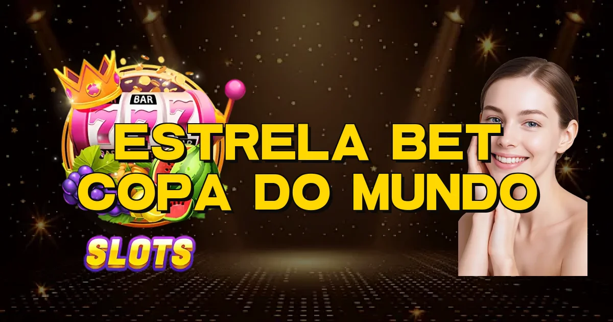 Estrela Bet Copa Do Mundo Oficial