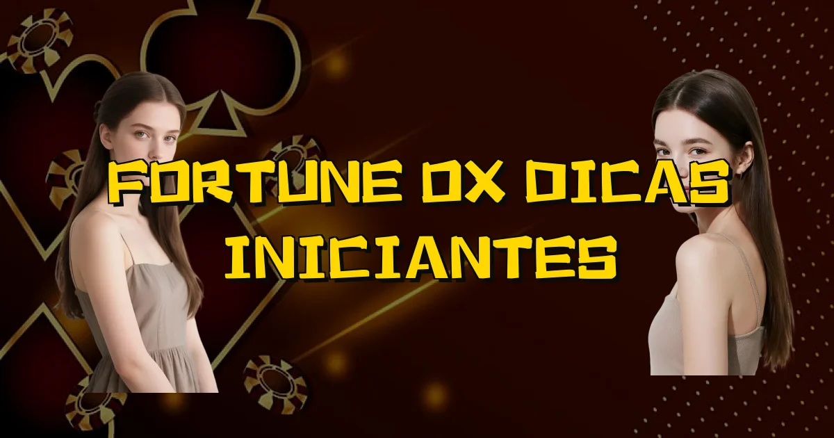 Fortune Ox Dicas Iniciantes Oficial
