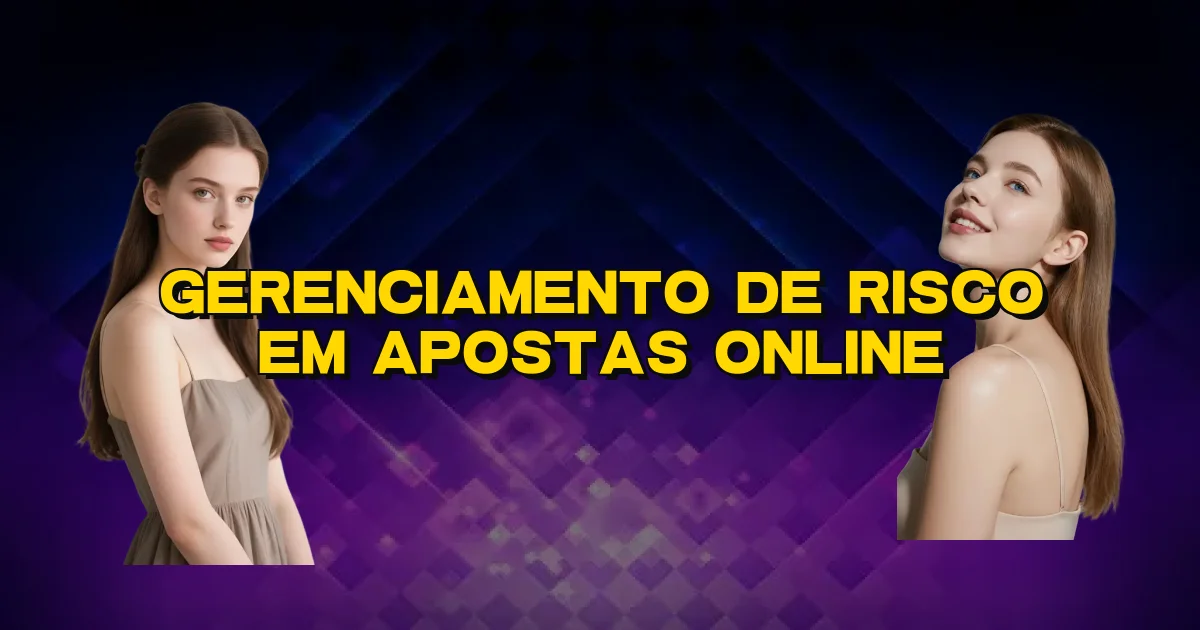 Gerenciamento De Risco Em Apostas Online Oficial