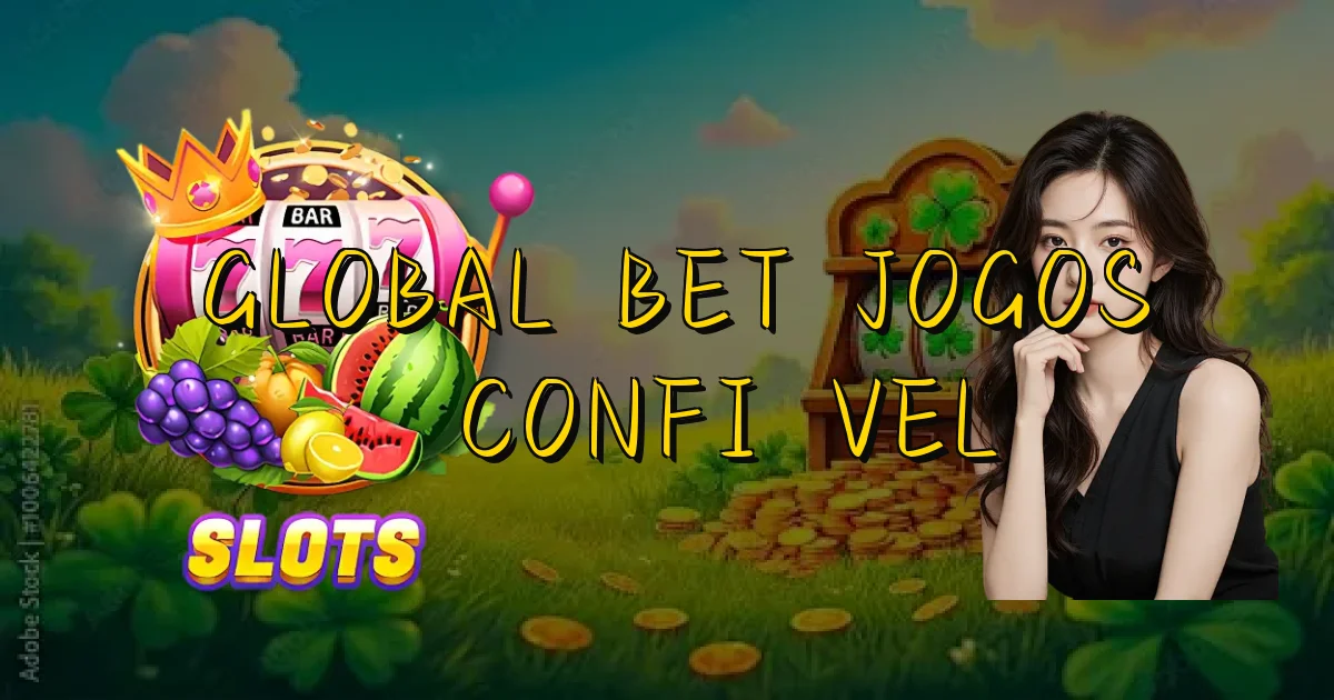 Global Bet Jogos É Confiável Oficial