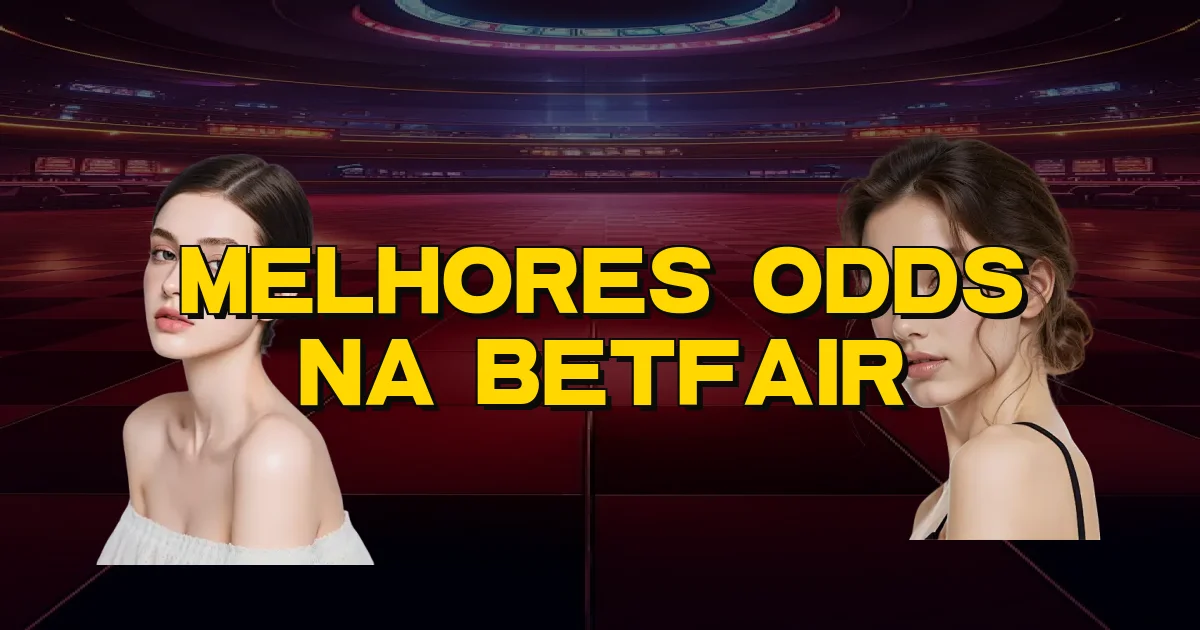 Melhores Odds Na Betfair Oficial