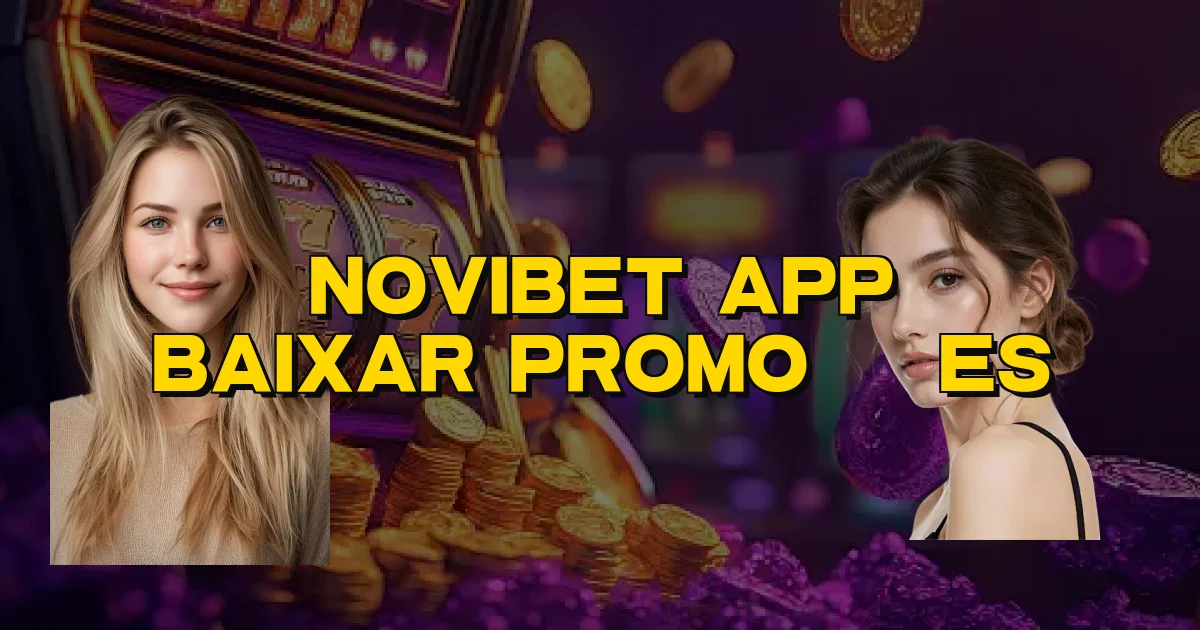 Novibet App Baixar Promoções Oficial