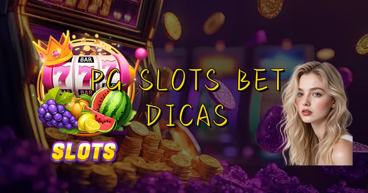 Pg Slots Bet Dicas Oficial