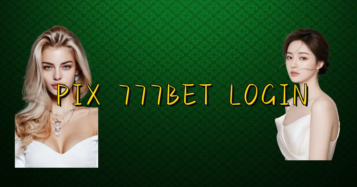 Pix 777Bet Login Oficial