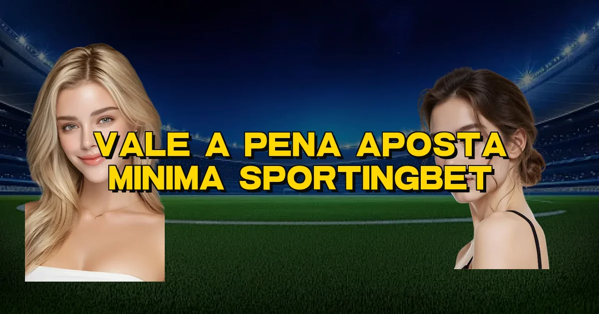 Vale A Pena Aposta Minima Sportingbet Oficial